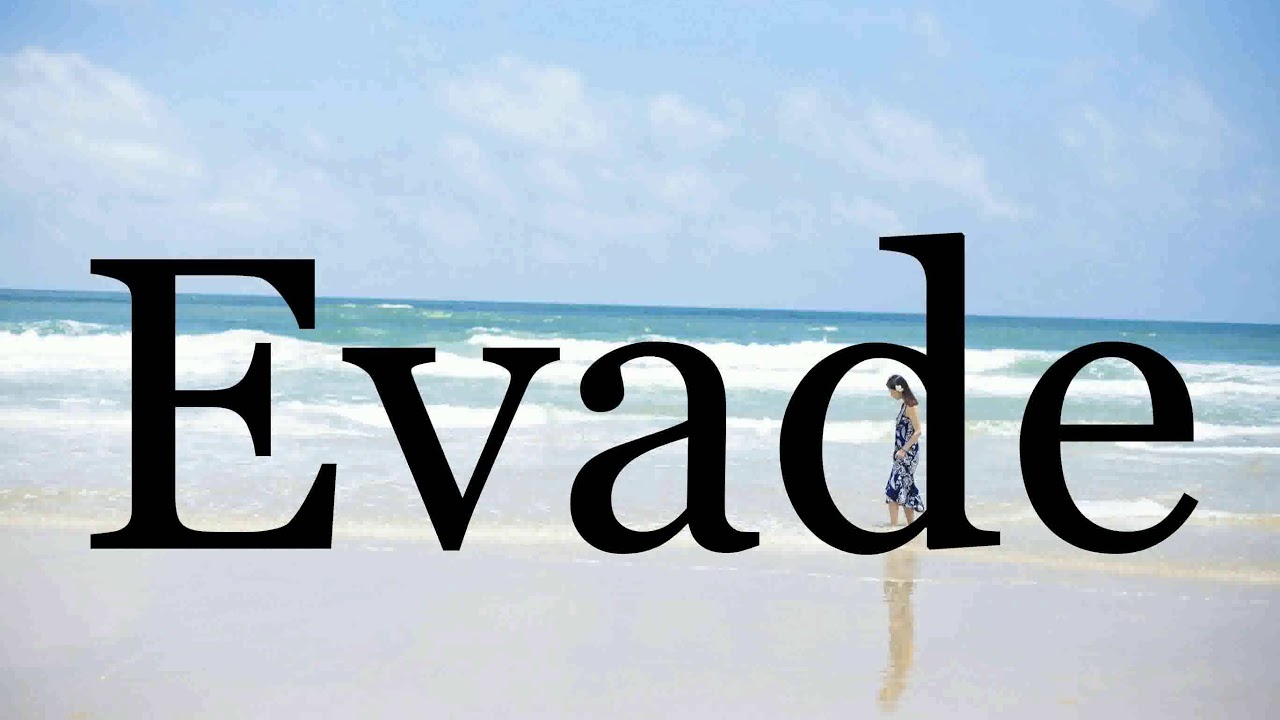 How to pronounce evade