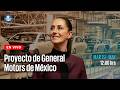Sheinbaum encabeza presentación del nuevo Proyecto de General Motors de México, complejo Toluca