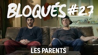 Bloqués #27 - Les parents