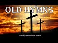 Old hymns of the church  hymns  beautiful  relaxing
