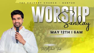 #SundayService | 12 MAY 24 | #The Calvary Church Guntur @N Michael Paul #TheCalvaryChurchLive