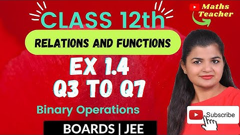 Class 12 Exercise 1.4 Q3 to Q7 | Binary Operations | 12th Math | Chapter 1 Relations & Functions