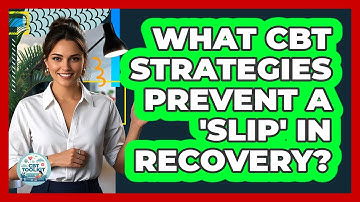 What CBT Strategies Prevent A 