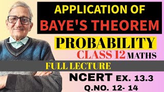 L.13|| PROBABILITY || APPLICATION ON BAYES' THEOREM || M.C.Q||CLASS-12| EX. 13.3(ncert)Q.12-14|SOL.