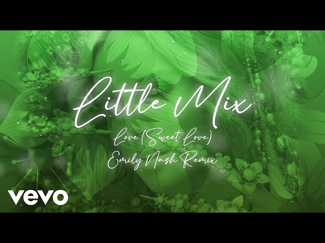 Little Mix - Love (Sweet Love) (Emily Nash