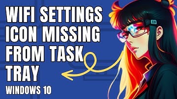How To Fix Wifi Settings icon missing from Task Tray in Windows