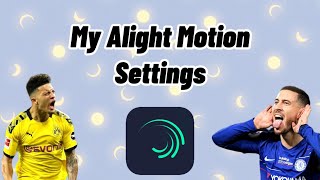 My Alight Motion Settings 🔥