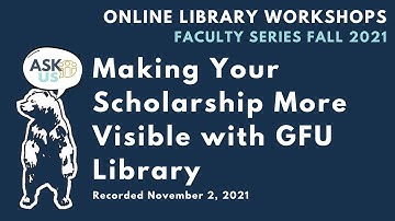 Faculty Workshop - Making Your Scholarship Visible with the GFU Library