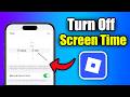How to Turn Off Screen Time On Roblox Mobile