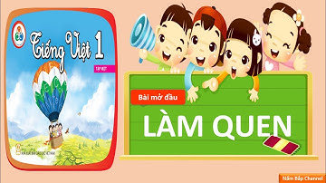 Bài: Làm quen - Tiếng Việt lớp 1 - Bộ sách “Cùng học để phát triển năng lực” NXB GDVN