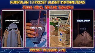 KUMPULAN 10 PRESET ALIGHT MOTION JEDAG JEDUG VIRAL TIKTOK TERBARU | PRESET DI BAWAH 5 MB