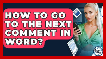 How To Go To The Next Comment In Word? - Docs and Sheets Pro