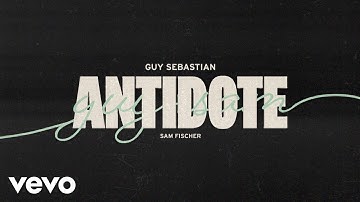 Guy Sebastian - Antidote (Lyric Video) ft. Sam Fischer