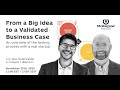 From Big Idea to Validated Business Case - Live Coaching with Alex and David