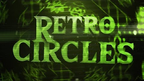 "Retro Circles" (Easy Demon) 100% by Nacho21 [All 3 Coins] | Geometry Dash [2.11]