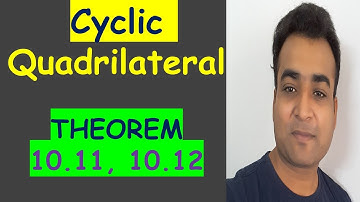 CYCLIC QUADRILATERAL CIRCLES THEOREMS 10.11, 10.12 CLASS 9, BASIC CONCEPT, CIRCLES BASIC CONCEPTS