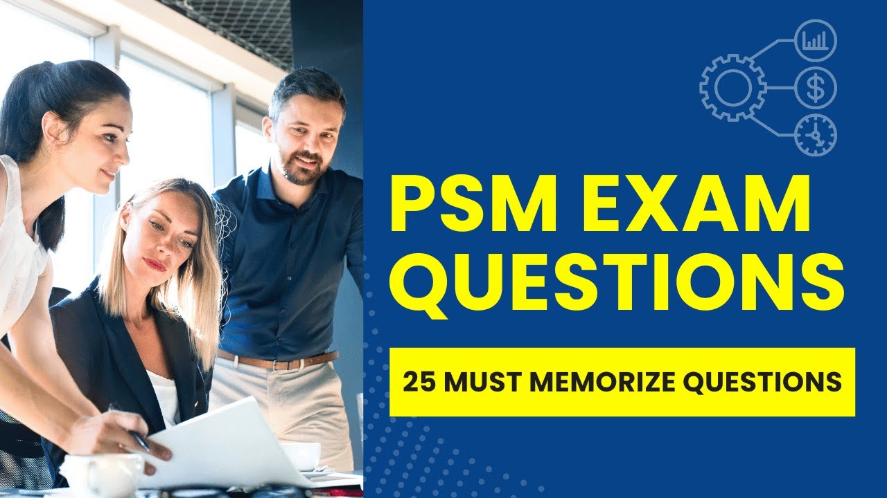 PSM Exam Questions and Answers & Explanations - Practice Test (25 Must Memorize Questions)