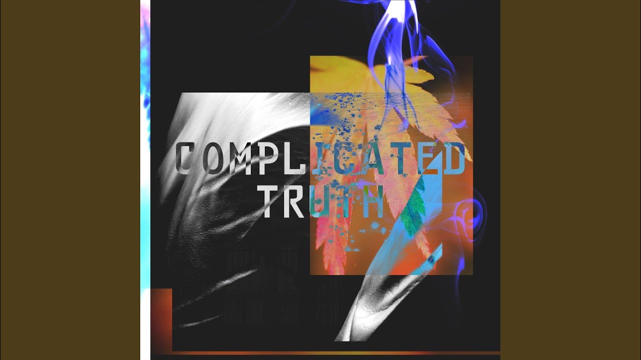 Watch Complicated Truth (Version I) on YouTube Watch Complicated Truth (Version I) on YouTube