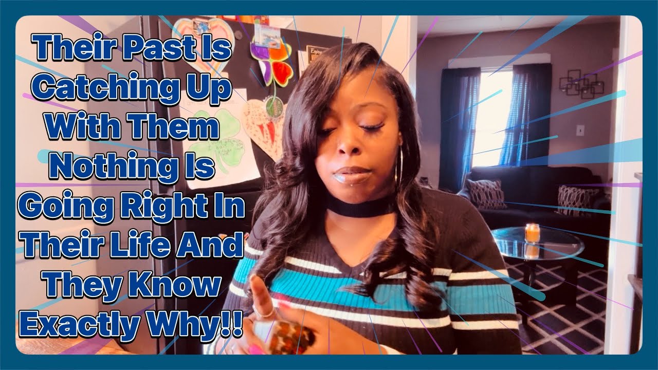 Their Past Is Catching Up With Them Nothing Is Going Right In Their Life And They Know Exactly Why!!