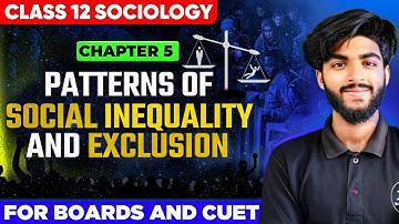 Patterns of Social Inequality and Exclusion One shot | Class 12 Sociology Chapter 5 Book 1