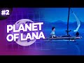 PLANET OF LANA #2 | Esse jogo é uma OBRA DE ARTE!