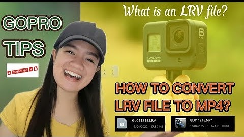 How to convert an LRV file to MP4? GOPRO TIPS