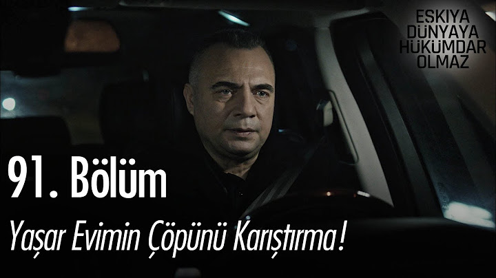Yaşar evimin çöpünü karıştırma! - Eşkıya Dünyaya Hükümdar Olmaz 91. Bölüm
