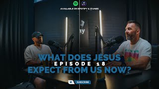 What does Jesus expect of us now? | Mathew 28:16-20 | S2. EP.18