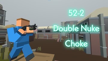 52-2 SMG Double Nuke Choke