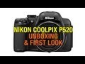 Nikon Coolpix P520 Digital Camera Unboxing &amp; First Look