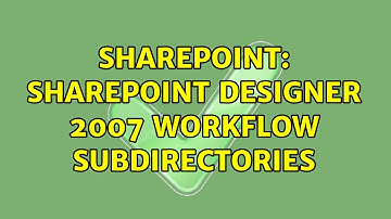 Sharepoint: SharePoint Designer 2007 Workflow subdirectories (2 Solutions!!)