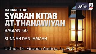 Kitab Ath-Thahawiyah #60: Sunnah Dan Jamaah - Ustadz Dr. Firanda Andirja, MA
