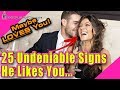 25 Undeniable Signs He Likes You...