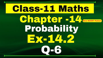Ex-14.2 Q-6 Class 11 Maths | Chapter 14 (Probability) | NCERT Math CBSE