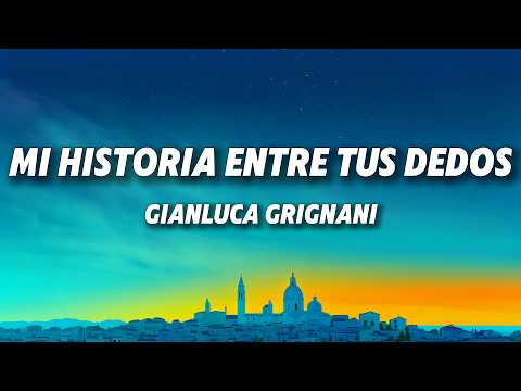 Gianluca Grignani - Mi Historia Entre Tus Dedos (Testo/Lyrics)