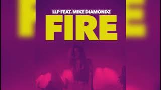 Fire - LLP (Feat. Mike Diamondz) Clean Version