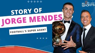 Jorge Mendes: The Super Agent! 💱⚽