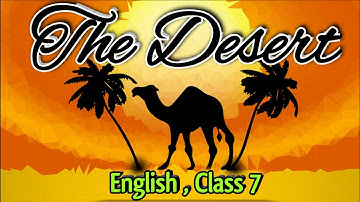 The Desert Class 7 English | Chapter 3 | Explanation | Summary | NCERT Solutions