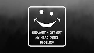 W4: [FREE] Redlight - Get Out My Head (MNES Bootleg)