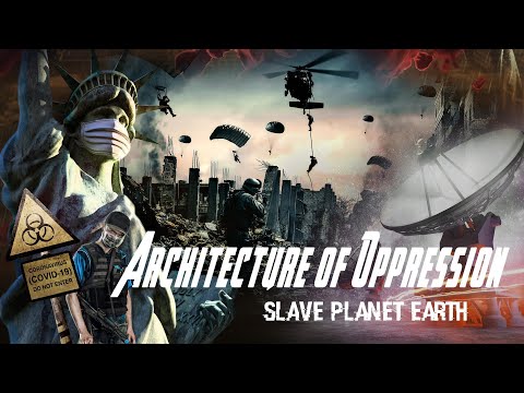 ARCHITECTURE OF OPPRESSION: SLAVE PLANET EARTH
