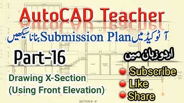 How to draw Submission Plan in AutoCAD complete in Urdu/Hindi Part 16|AutoCAD Teacher|X-Section