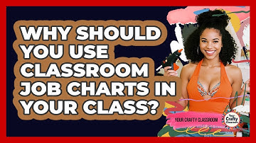 Why Should You Use Classroom Job Charts In Your Class? - Your Crafty Classroom