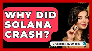 Why Did Solana Crash? - CryptoBasics360.com