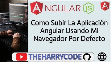 Curso Angular | Como Subir La Aplicación Angular Usando Mi Navegador Por Defecto