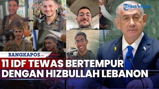 Netanyahu Ungkap 11 IDF Tewas Bertempur di Lebanon Dihabisi dalam Waktu 48 Jam