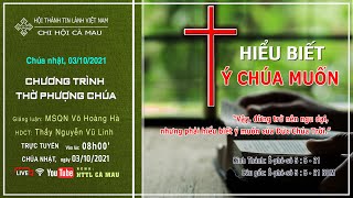 HTTL CÀ MAU - Chương Trình Thờ Phượng Chúa - 03/10/2021