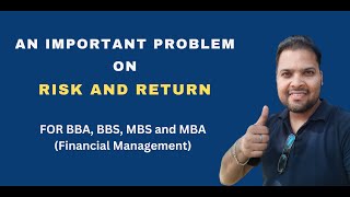 Risk and Return problem for BBA, BBS, MBA, MBS (Finance)