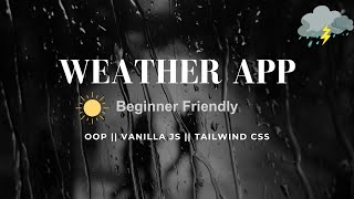 Building a Beginner-Friendly Responsive Weather App with Vanilla JavaScript OOP and API Integration