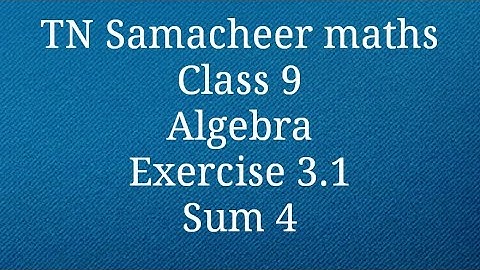 Sum 4 Exercise 3.1 Algebra Class 9 Tamilnadu Samacheer maths Nithyaganesh Maths