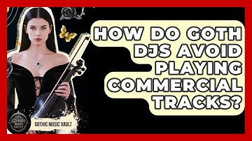 How Do Goth DJs Avoid Playing Commercial Tracks? - Goth Music Vault